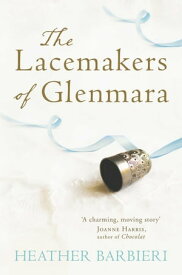 The Lacemakers of Glenmara【電子書籍】[ Heather Barbieri ]