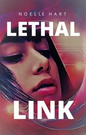 Lethal Link: Book two in the Lethal Series of Romantic Suspense【電子書籍】[ Noelle Hart ]