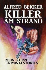 Killer am Strand【電子書籍】[ Alfred Bekker ]