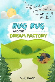 HugBug And The Dream Factory【電子書籍】[ S. Q. David ]