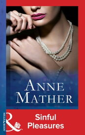 Sinful Pleasures (The Anne Mather Collection) (Mills & Boon Vintage 90s Modern)【電子書籍】[ Anne Mather ]