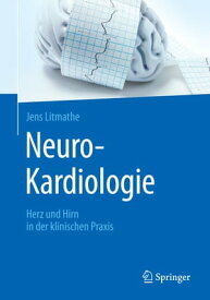 Neuro-Kardiologie Herz und Hirn in der klinischen Praxis【電子書籍】[ Jens Litmathe ]