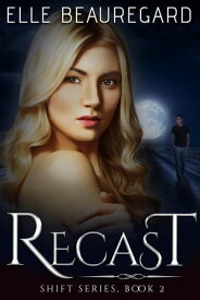 Recast The Shift Series, #2【電子書籍】[ Elle Beauregard ]