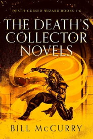 The Death's Collector Novels The Death Cursed Wizard【電子書籍】[ Bill McCurry ]