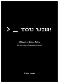 You win! 10 Levels zu deinen Zielen【電子書籍】[ Tobias Kalder ]