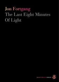 The Last Eight Minutes Of Light【電子書籍】[ Jon Fortgang ]