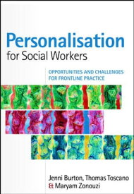 Personalisation For Social Workers: Opportunities And Challenges For Frontline Practice【電子書籍】[ Jenni Burton ]