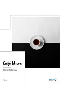 Caf? blanc【電子書籍】[ Clara Ballereau ]