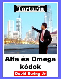 Tartaria - Alfa ?s Omega k?dok Hungarian【電子書籍】[ David Ewing Jr ]