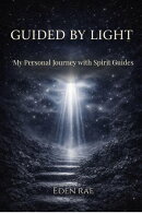 Guided by Light: My Personal Journey with Spirit Guides