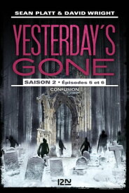 Yesterday's gone - Saison 2 - ?pisodes 5 et 6 Confusion【電子書籍】[ Sean Platt ]