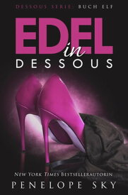 Edel in Dessous Dessous, #11【電子書籍】[ Penelope Sky ]