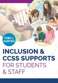 Inclusion & CCSS Supports for Students & Staff【電子書籍】[ Toby J. Karten ]