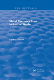 Metal Recovery from Industrial Waste【電子書籍】[ Clyde S. Brooks ]