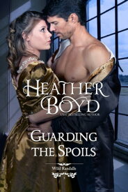 Guarding the Spoils【電子書籍】[ Heather Boyd ]