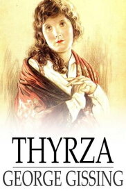 Thyrza【電子書籍】[ George Gissing ]