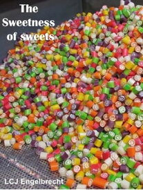 The sweetness of sweets【電子書籍】[ LCJ Engelbrecht ]