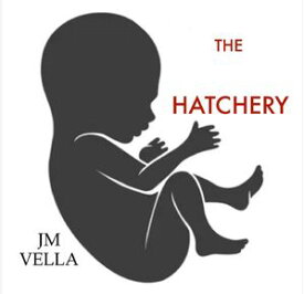 THE HATCHERY【電子書籍】[ JM Vella ]