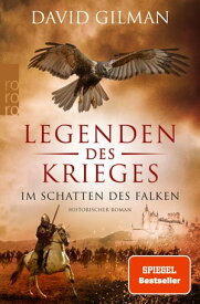 Legenden des Krieges: Im Schatten des Falken Historischer Roman【電子書籍】[ David Gilman ]