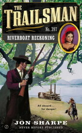 The Trailsman #397 Riverboat Reckoning【電子書籍】[ Jon Sharpe ]