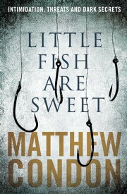 Little Fish Are Sweet【電子書籍】[ Matthew Condon ]