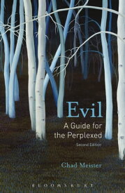 Evil: A Guide for the Perplexed【電子書籍】[ Professor Chad V. Meister ]