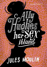 Ally Hughes har sex ibland【電子書籍】[ Jules Moulin ]