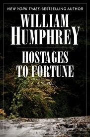 Hostages to Fortune A Novel【電子書籍】[ William Humphrey ]