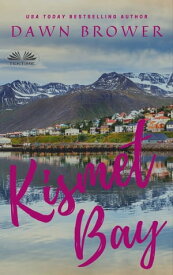 Kismet Bay Anthologie De Nouvelles【電子書籍】[ Dawn Brower ]