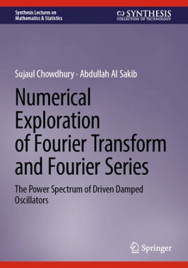 Numerical Exploration of Fourier Transform and Fourier Series The Power Spectrum of Driven Damped Oscillators