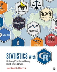 Statistics With R Solving Problems Using Real-World Data【電子書籍】[ Jenine K. Harris ]