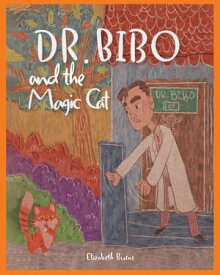 Dr. Bibo and the Magic Cat【電子書籍】[ Elizabeth Burns ]