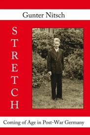 Stretch Coming of Age in Post-War Germany【電子書籍】[ Gunter Nitsch ]