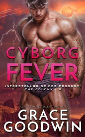 Cyborg Fever【電子書籍】[ Grace Goodwin ]
