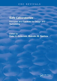 Safe Laboratories Principles and Practices for Design and Remodeling【電子書籍】[ Peter C. Ashbrook ]