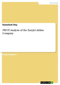 SWOT Analysis of the EasyJet Airline Company【電子書籍】[ Kamalesh Dey ]