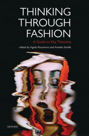 Thinking Through Fashion A Guide to Key Theorists【電子書籍】