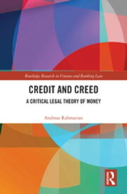 Credit and Creed A Critical Legal Theory of Money【電子書籍】[ Andreas Rahmatian ]