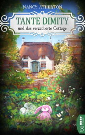 Tante Dimity und das verzauberte Cottage【電子書籍】[ Nancy Atherton ]