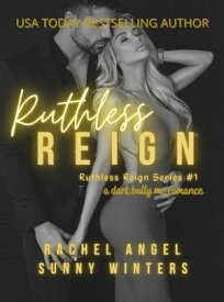 Ruthless Reign: A Dark Bully MC Romance【電子書籍】[ Rachel Angel ]
