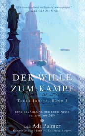 Der Wille zum Kampf - Terra Ignota 3【電子書籍】[ Ada Palmer ]