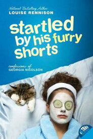 Startled by His Furry Shorts【電子書籍】[ Louise Rennison ]