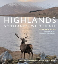 Highlands - Scotland's Wild Heart【電子書籍】[ Mr Stephen Moss ]