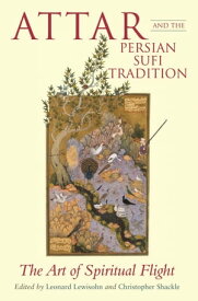 Attar and the Persian Sufi Tradition The Art of Spiritual Flight【電子書籍】[ L. Lewisohn ]