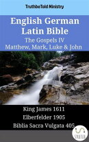 English German Latin Bible - The Gospels IV - Matthew, Mark, Luke & John