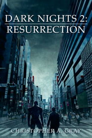 Dark Nights 2: Resurrection【電子書籍】[ Christopher A. Gray ]