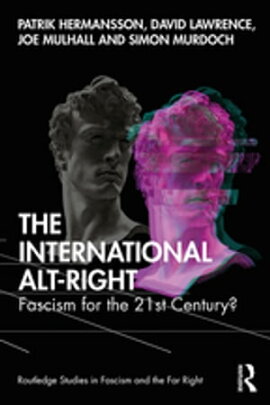 The International Alt-Right Fascism for the 21st Century?