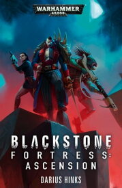 Blackstone Fortress: Ascension【電子書籍】[ Darius Hinks ]