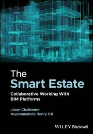The Smart Estate Collaborative Working with BIM platforms【電子書籍】[ Jason Challender ]
