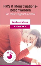 PMS & Menstruationsbeschwerden - Nie mehr Regelschmerzen!【電子書籍】[ Madame Missou ]